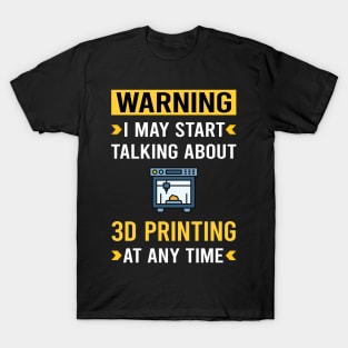 Warning 3D Printing Printer T-Shirt